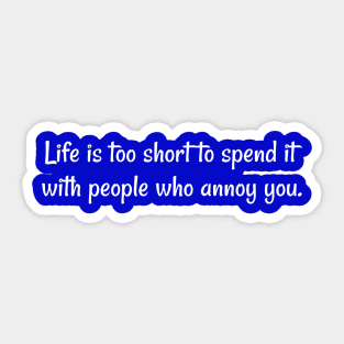 Life is too short Sticker